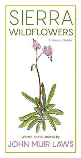 Sierra Wildflowers: A Hiker's Guide By John Muir Laws - Paperback