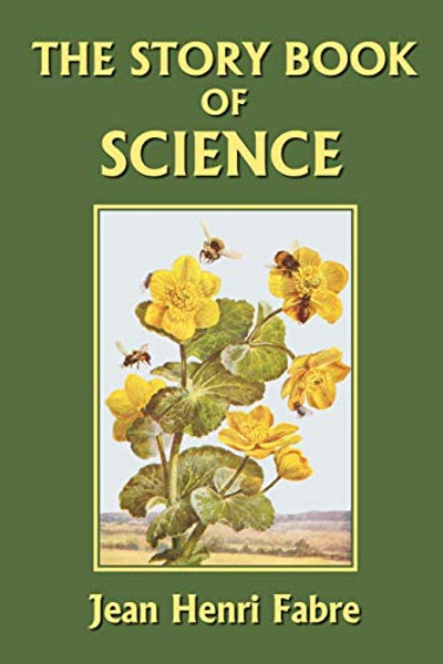 The Story Book of Science (Yesterday's Classics) By Jean-Henri Fabre - Paperback