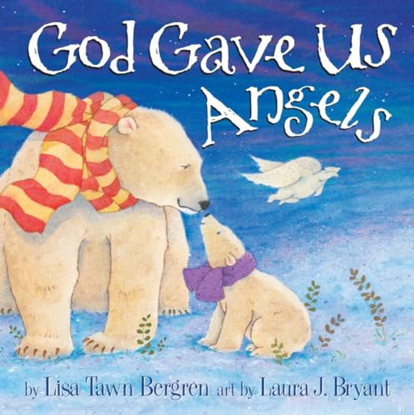 God Gave Us Angels: A Picture Book By Lisa Tawn Bergren - Hardcover