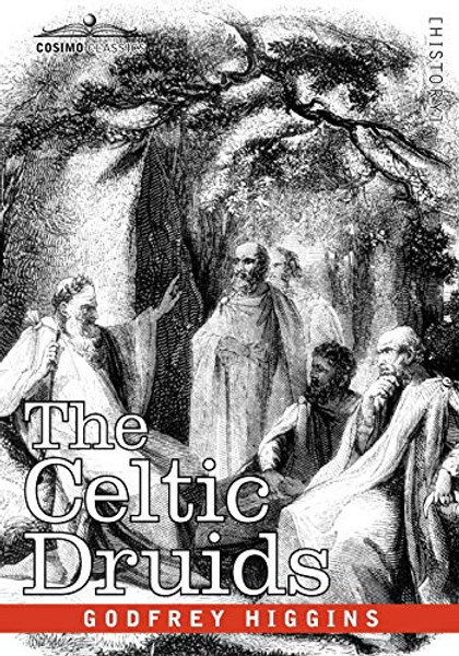 The Celtic Druids By Godfrey Higgins - Paperback