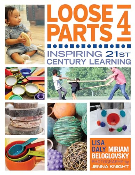 Loose Parts 4: Inspiring 21st-Century Learning By Lisa Daly - Paperback