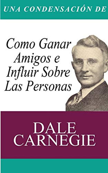 Una Condensacion del Libro: Como Ganar Amigos E Influir Sobre Las Personas By Dale Carnegie - Paperback