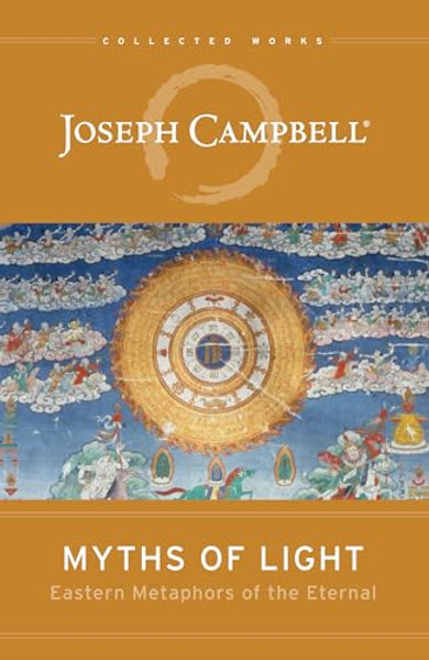Myths of Light: Eastern Metaphors of the Eternal By Joseph Campbell - Paperback