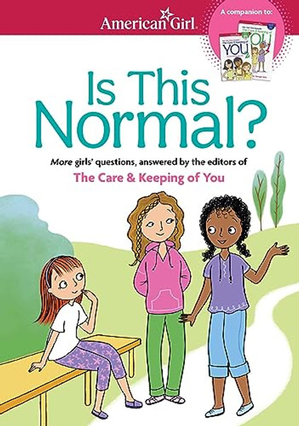 Is This Normal: More Girls' Questions, Answered by the Editors of the Care & Keeping of You By Darcie Johnston - Paperback