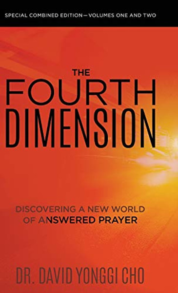 The Fourth Dimension: Discovering a New World of Answered Prayer By David Yonggi Cho - Hardcover The Fourth Dimension: Discovering a New World of Answered Prayer By David Yonggi Cho - Hardcover