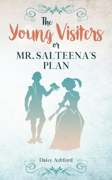 The Young Visiters or, Mr. Salteena's Plan: Annotated By Daisy Ashford - Paperback