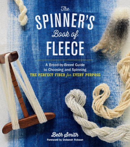 The Spinner's Book of Fleece: A Breed-By-Breed Guide to Choosing and Spinning the Perfect Fiber for Every Purpose By Beth Smith - Hardcover