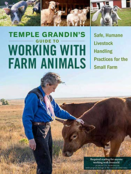 Temple Grandin's Guide to Working with Farm Animals: Safe, Humane Livestock Handling Practices for the Small Farm By Temple Grandin - Paperback