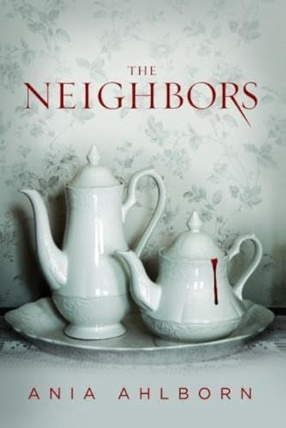 The Neighbors By Ania Ahlborn - Paperback