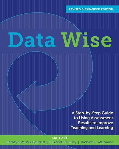 Data Wise: A Step-By-Step Guide to Using Assessment Results to Improve Teaching and Learning By Kathryn Parker Boudett - Paperback
