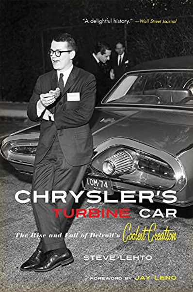 Chrysler's Turbine Car: The Rise and Fall of Detroit's Coolest Creation By Steve Lehto - Paperback
