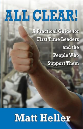 All Clear: A Practical Guide for First Time Leaders and the People who Support Them By Matt Heller - Paperback