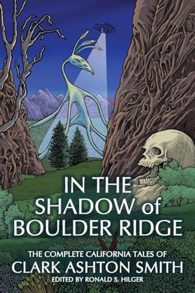 In the Shadow of Boulder Ridge: The Complete California Tales of Clark Ashton Smith By Clark Ashton Smith - Paperback