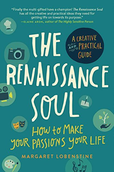 The Renaissance Soul: How to Make Your Passions Your Life - A Creative and Practical Guide By Margaret Lobenstine - Paperback