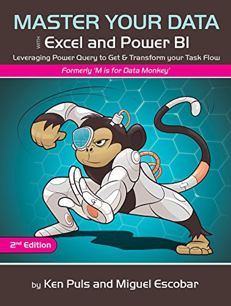 Master Your Data with Power Query in Excel and Power Bi: Leveraging Power Query to Get & Transform Your Task Flow By Miguel Escobar - Paperback