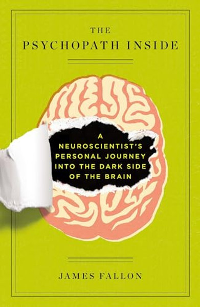 The Psychopath Inside: A Neuroscientist's Personal Journey Into the Dark Side of the Brain By James Fallon - Paperback