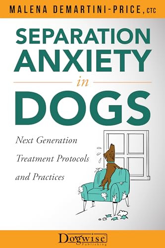 Separation Anxiety in Dogs - Next Generation Treatment Protocols and Practices By Malena Demartini-Price - Paperback