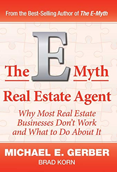 The E-Myth Real Estate Agent: Why Most Real Estate Businesses Don't Work and What to Do About It By Michael E. Gerber - Hardcover