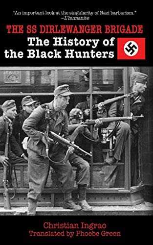 The SS Dirlewanger Brigade: The History of the Black Hunters By Christian Ingrao - Paperback