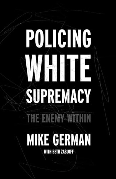 Policing White Supremacy: The Enemy Within By Mike German - Hardcover