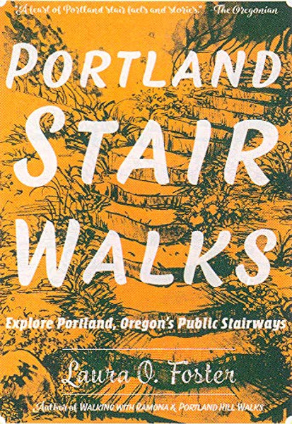 Portland Stair Walks: Explore Portland, Oregon's Public Stairways By Laura O. Foster - Paperback