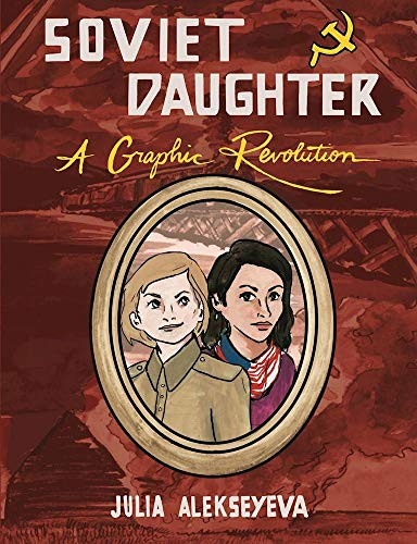 Soviet Daughter: A Graphic Revolution By Julia Alekseyeva - Paperback