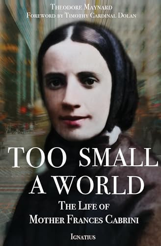 Too Small a World: The Life of Mother Frances Cabrini By Theodore Maynard - Paperback