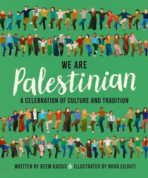 We Are Palestinian: A Celebration of Culture and Tradition By Reem Kassis - Hardcover