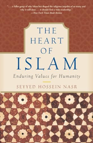 The Heart of Islam: Enduring Values for Humanity By Seyyed Hossein Nasr - Paperback