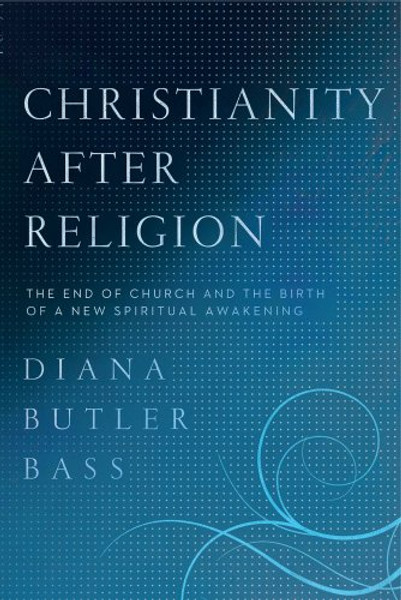 Christianity After Religion By Diana Butler Bass - Paperback