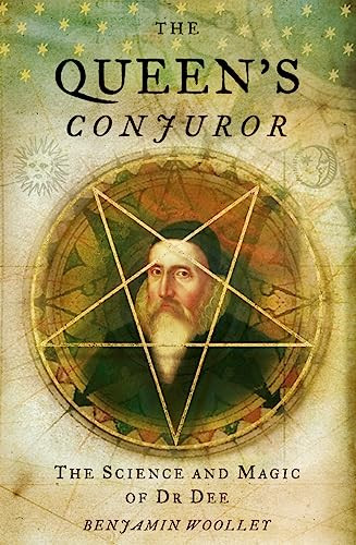 The Queen's Conjuror: The Life and Magic of Dr. Dee By Benjamin Woolley - Paperback