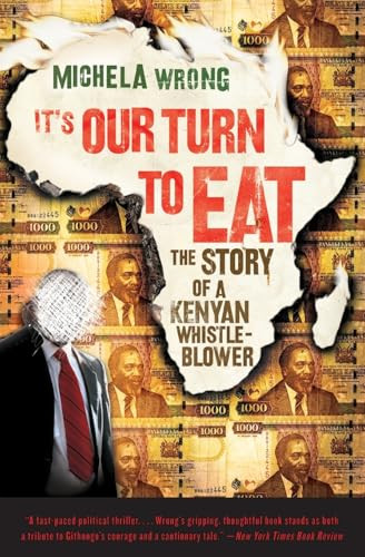It's Our Turn to Eat: The Story of a Kenyan Whistle-Blower By Michela Wrong - Paperback