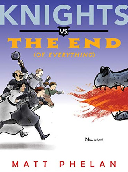 Knights vs. the End (of Everything) By Matt Phelan - Paperback