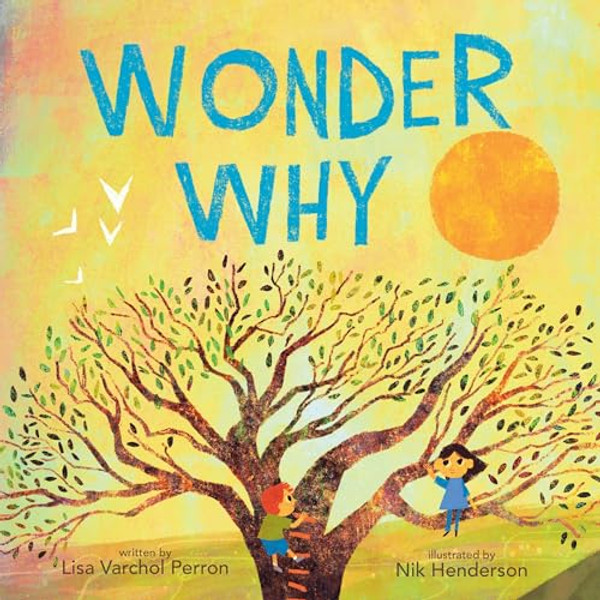Wonder Why By Lisa Varchol Perron - Hardcover