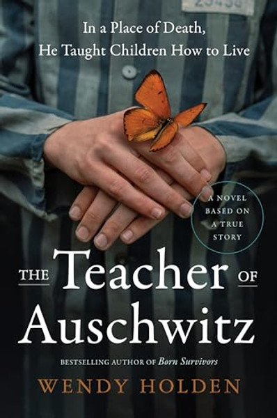 The Teacher of Auschwitz By Wendy Holden - Hardcover