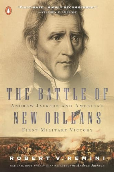 The Battle of New Orleans: Andrew Jackson and America's First Military Victory By Robert V. Remini - Paperback