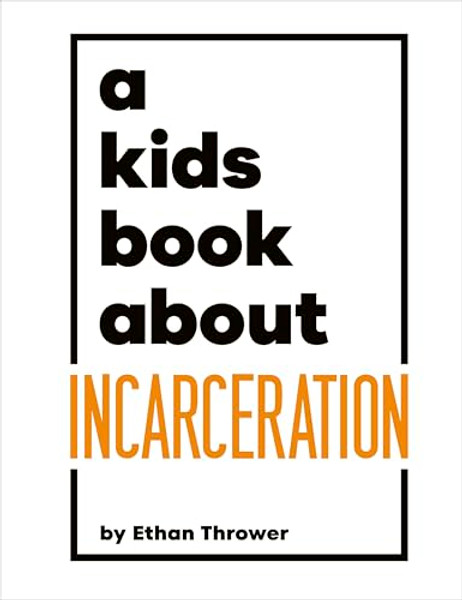A Kids Book about Incarceration By Ethan Thrower - Hardcover