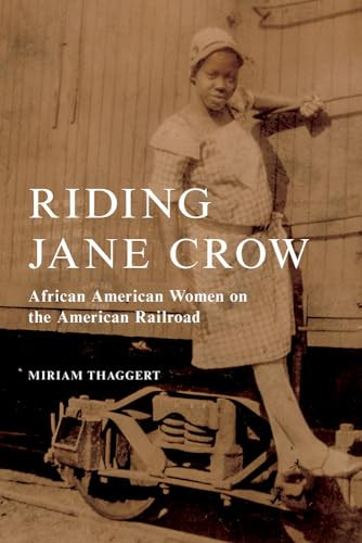 Riding Jane Crow: African American Women on the American Railroad By Miriam Thaggert - Paperback