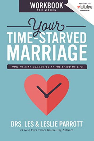 Your Time-Starved Marriage Workbook for Women: How to Stay Connected at the Speed of Life By Les And Leslie Parrott - Paperback