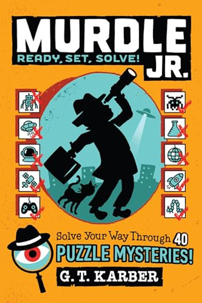 Murdle Jr.: Ready, Set, Solve!: Solve Your Way Through 40 Puzzle Mysteries! By G. T. Karber - Paperback Murdle Jr.: Ready, Set, Solve!: Solve Your Way Through 40 Puzzle Mysteries! By G. T. Karber - Paperback