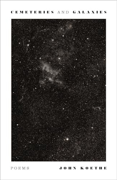 Cemeteries and Galaxies: Poems By John Koethe - Paperback