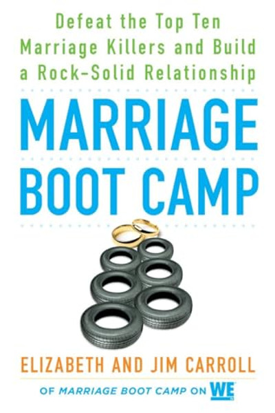 Marriage Boot Camp: Defeat the Top 10 Marriage Killers and Build a Rock-Solid Relationship By Elizabeth Carroll - Paperback