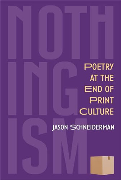 Nothingism: Poetry at the End of Print Culture By Jason Schneiderman - Paperback