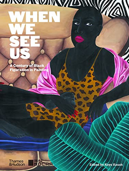 When We See Us: A Century of Black Figuration in Painting By Koyo Kouoh - Hardcover