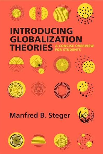 Introducing Globalization Theories: A Concise Overview for Students By Manfred B. Steger - Paperback