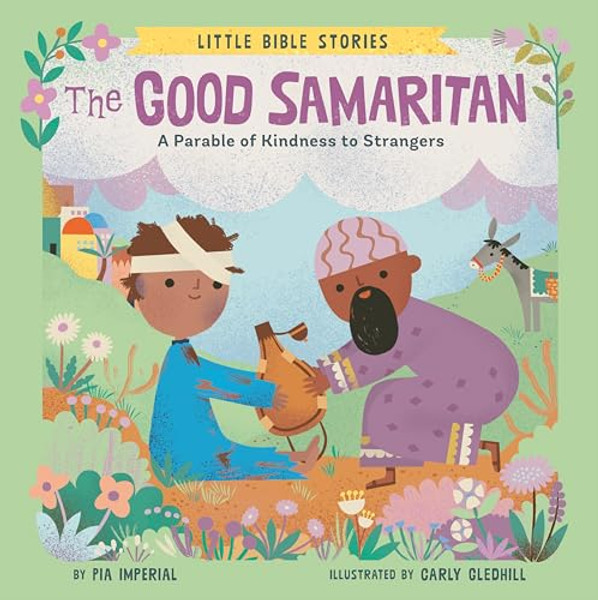 The Good Samaritan: A Parable of Kindness to Strangers By Pia Imperial - Board Books
