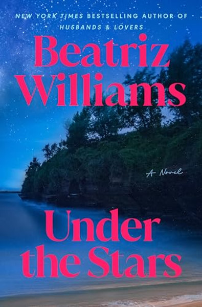 Under the Stars By Beatriz Williams - Hardcover Under the Stars By Beatriz Williams - Hardcover