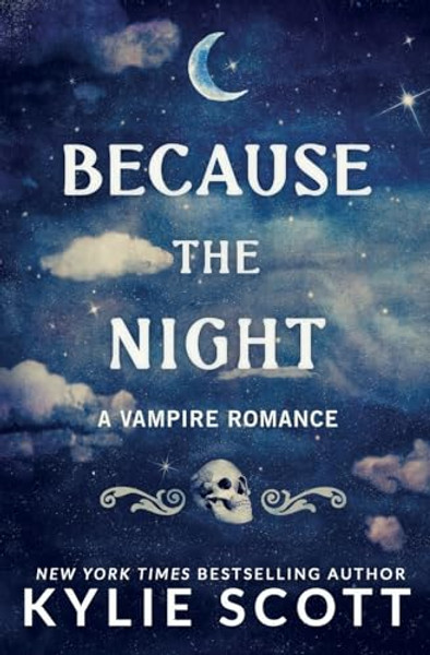 Because the Night: A Vampire Romance By Kylie Scott - Paperback
