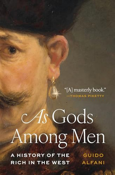 As Gods Among Men: A History of the Rich in the West By Guido Alfani - Paperback