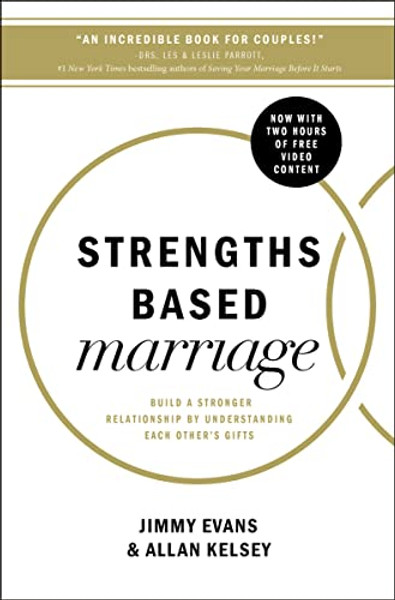 Strengths Based Marriage: Build a Stronger Relationship by Understanding Each Other's Gifts By Jimmy Evans - Paperback